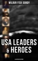 Wilbur Fisk Gordy: USA Leaders & Heroes (Illustrated Edition) 