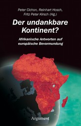 Der undankbare Kontinent? - Afrikanische Antworten auf europäische Bevormundung
