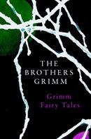 The Brothers Grimm: Grimm Fairy Tales (Legend Classics) 