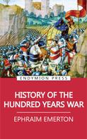Ephraim Emerton: History of the Hundred Years War 