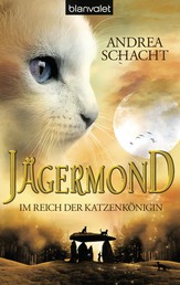 Jägermond 1 - Im Reich der Katzenkönigin - Roman