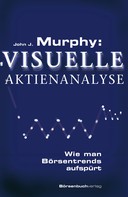 John J. Murphy: Murphy: Visuelle Aktienanalyse ★★★★