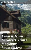 J. E. Panton: From Kitchen to Garret: Hints for young householders 