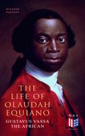 Olaudah Equiano: The Life of Olaudah Equiano, Gustavus Vassa the African 
