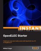 Mikkel Viager: Instant OpenELEC Starter 