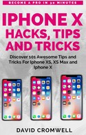 David Cromwell: iPhone X Hacks, Tips and Tricks 