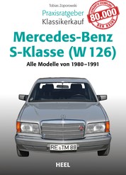 Praxisratgeber Klassikerkauf Mercedes-Benz S-Klasse (W 126) - Alle Modelle von 1980-1991