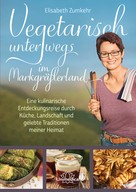 Elisabeth Zumkehr: Vegetarisch unterwegs im Markgräflerland ★★★★★