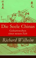 Richard Wilhelm: Die Seele Chinas - Geburtswehen einer neuen Zeit ★★★★★