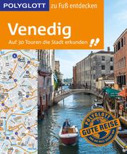 POLYGLOTT Reiseführer Venedig zu Fuß entdecken - Auf 30 Touren die Stadt entdecken