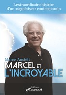 Marcel Anstett: Marcel et l'Incroyable 
