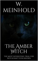 Wilhelm Meinhold: The Amber Witch 