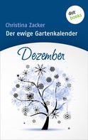 Christina Zacker: Der ewige Gartenkalender - Band 12: Dezember 