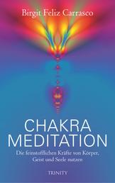 Chakra Meditation - Die feinstofflichen Kräfte von Körper, Geist und Seele nutzen