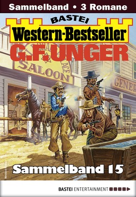 G. F. Unger Western-Bestseller Sammelband 15