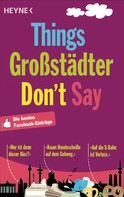 Wilhelm Heyne Verlag: Things Großstädter Don`t Say ★