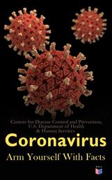 Coronavirus: Arm Yourself With Facts - Symptoms, Modes of Transmission, Prevention & Treatment
