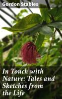 Gordon Stables: In Touch with Nature: Tales and Sketches from the Life 