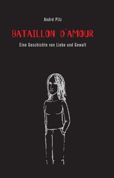 Bataillon d'Amour - Eine Geschichte von Liebe und Gewalt