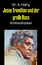 Jesse Trevellian und der große Boss - Kriminalroman