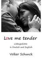 Volker Schunck: Love me tender 