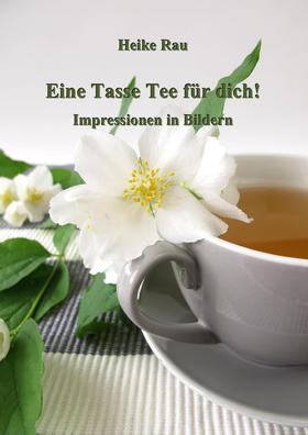 Eine Tasse Tee für dich! - Impressionen in Bildern