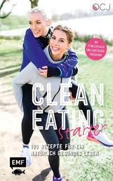 Clean Eating Starter - 100 Rezepte für ein natürlich gesundes Leben – Mit Power-Workouts und Fitnessplakat