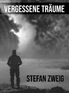 Stefan Zweig: Vergessene Träume 