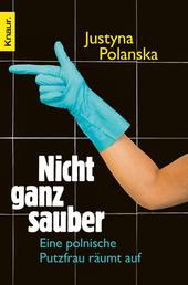 Nicht ganz sauber - Eine polnische Putzfrau räumt auf