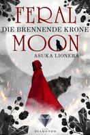 Asuka Lionera: Feral Moon 3: Die brennende Krone ★★★★★