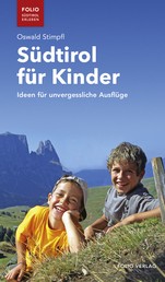 Südtirol für Kinder - Ideen für unvergessliche Ausflüge
