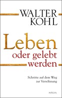 Walter Kohl: Leben oder gelebt werden ★★★★