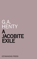 G. A. Henty: A Jacobite Exile 