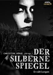DER SILBERNE SPIEGEL - Internationale Horror-Storys, hrsg. von Christian Dörge
