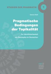 Pragmatische Bedingungen der Topikalität - Zur Identifizierbarkeit von Satztopiks im Deutschen