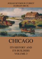 Josiah Seymour Currey: Chicago: Its History and its Builders, Volume 3 