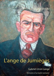 L'ange de Jumièges - Mémoires d'un barde normand : Gabriel-Ursin Langé