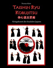 Taishin Ryu Kobujitsu - Kriegskunst des feudalen Japans