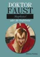 Albrecht Behmel: Doktor Faust: Mephisto! 