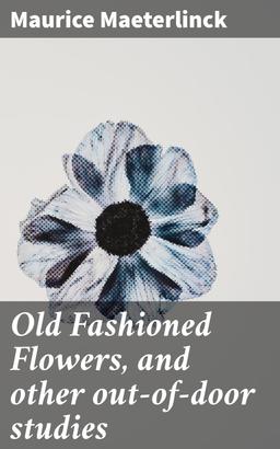 Old Fashioned Flowers, and other out-of-door studies