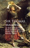 Thomas Malory: Le Morte Darthur: King Arthur and his noble Knights of the Round Table 