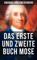 Emanuel von Swedenborg: Das Erste und Zweite Buch Mose 