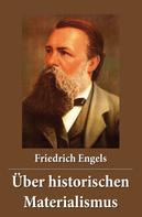 Friedrich Engels: Über historischen Materialismus 