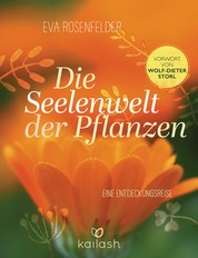 Die Seelenwelt der Pflanzen - Eine Entdeckungsreise - Vorwort von Wolf-Dieter Storl