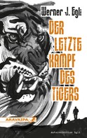 Werner J. Egli: Der letzte Kampf des Tigers ★★★★★