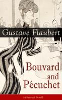 Gustave Flaubert: Bouvard and Pécuchet (A Satirical Novel) 