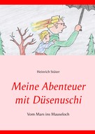 Heinrich Stüter: Meine Abenteuer mit Düsenuschi 