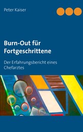 Burn-Out für Fortgeschrittene - Der Erfahrungsbericht eines Chefarztes