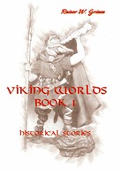Rainer W. Grimm: Viking Worlds Book 1 