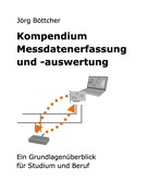 Jörg Böttcher: Kompendium Messdatenerfassung und -auswertung 